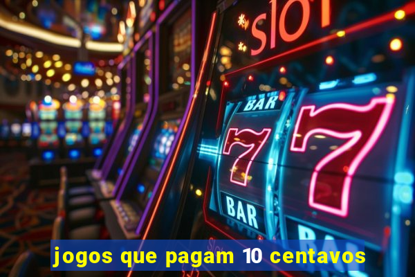 jogos que pagam 10 centavos