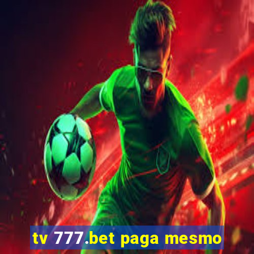 tv 777.bet paga mesmo