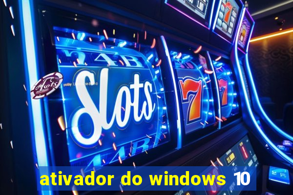 ativador do windows 10