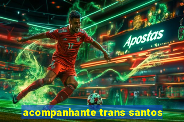 acompanhante trans santos