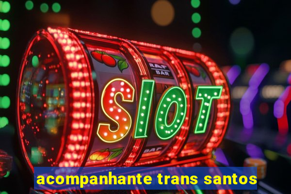 acompanhante trans santos