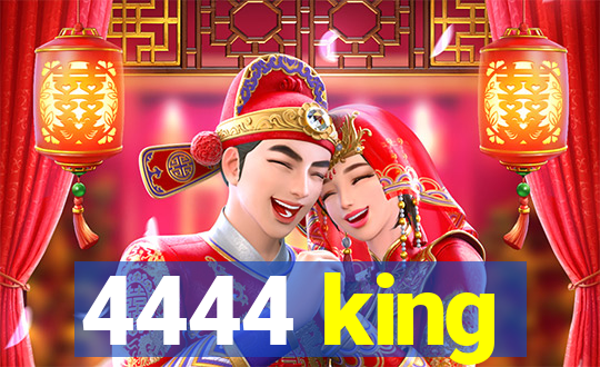 4444 king