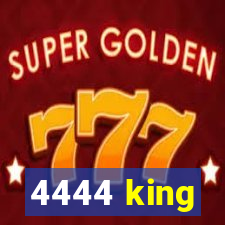 4444 king