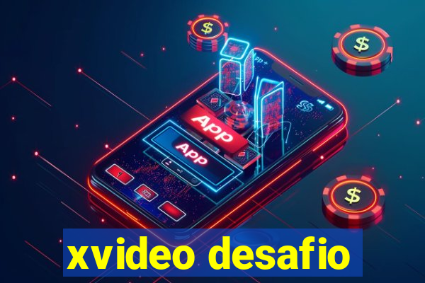 xvideo desafio