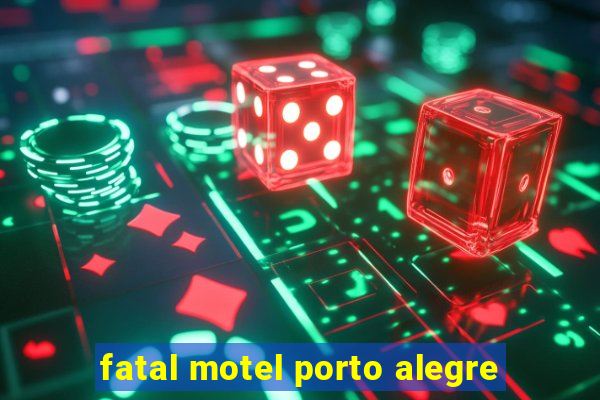 fatal motel porto alegre