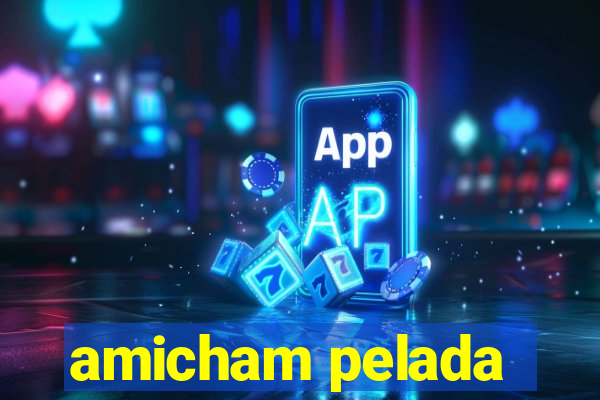 amicham pelada