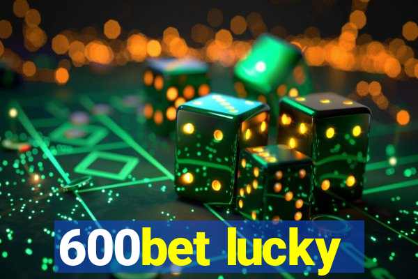 600bet lucky