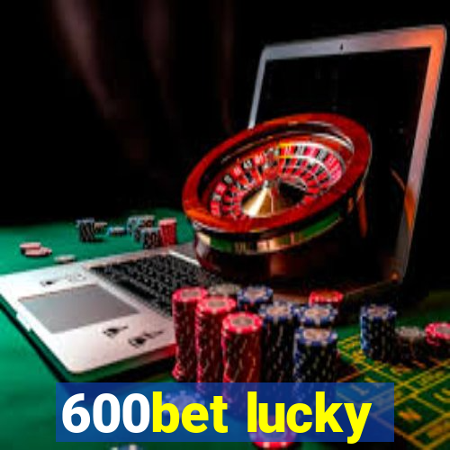 600bet lucky