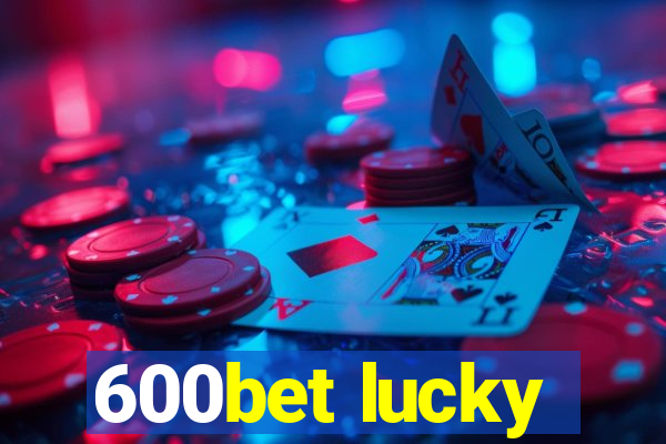 600bet lucky