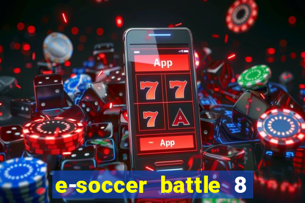 e-soccer battle 8 minutos tabela