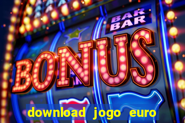 download jogo euro truck simulator 2