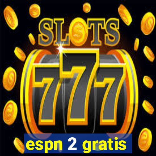 espn 2 gratis