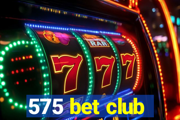 575 bet club