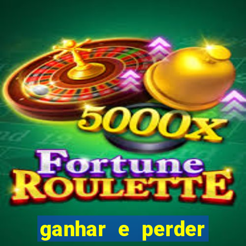 ganhar e perder faz parte do jogo frases