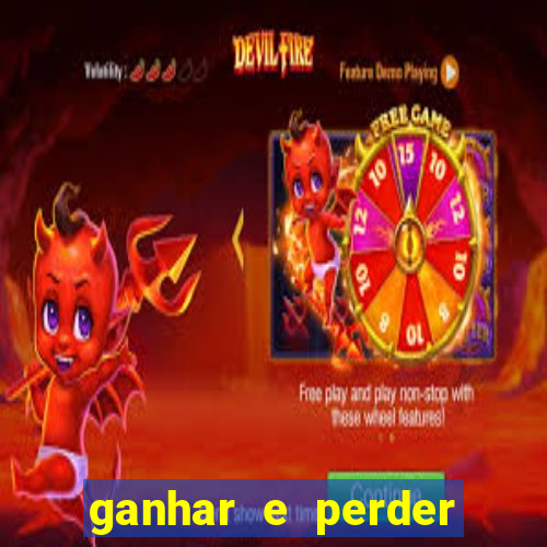 ganhar e perder faz parte do jogo frases