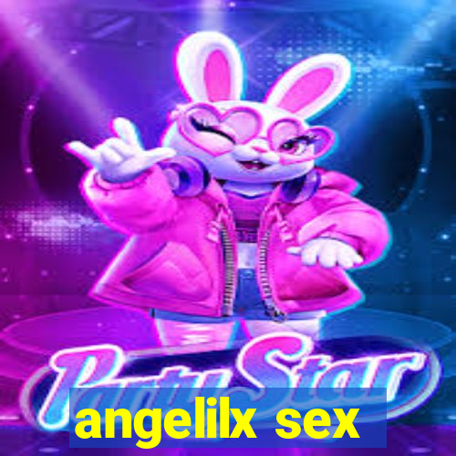 angelilx sex