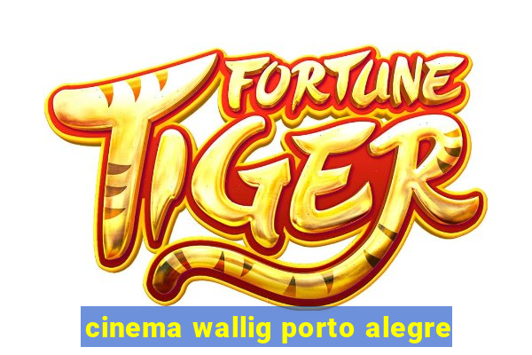 cinema wallig porto alegre