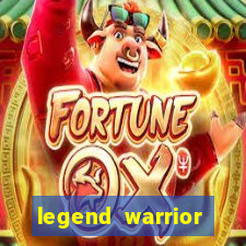 legend warrior dinheiro infinito 2024