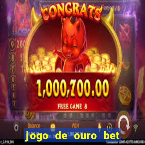 jogo de ouro bet codigo promocional