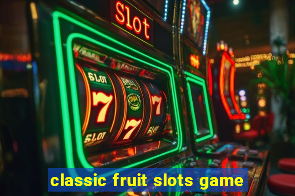 classic fruit slots game