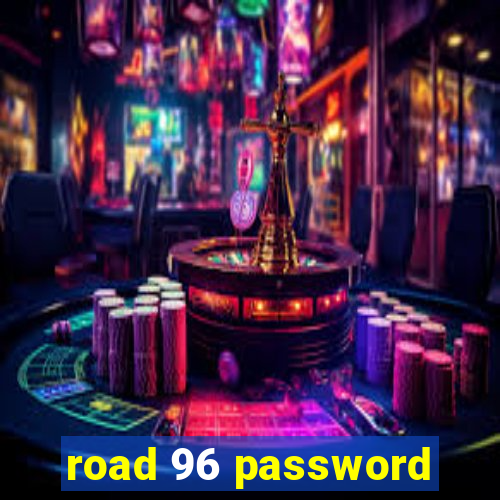 road 96 password