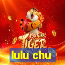 lulu chu