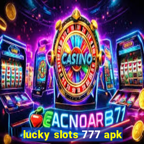 lucky slots 777 apk