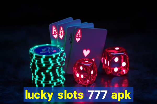 lucky slots 777 apk