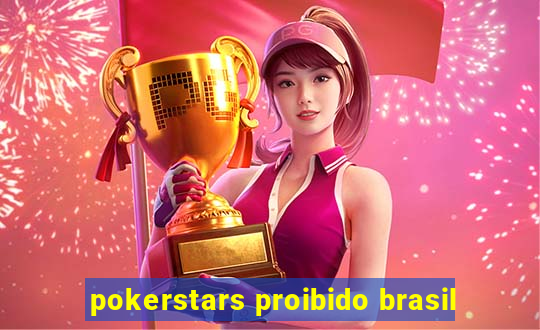 pokerstars proibido brasil