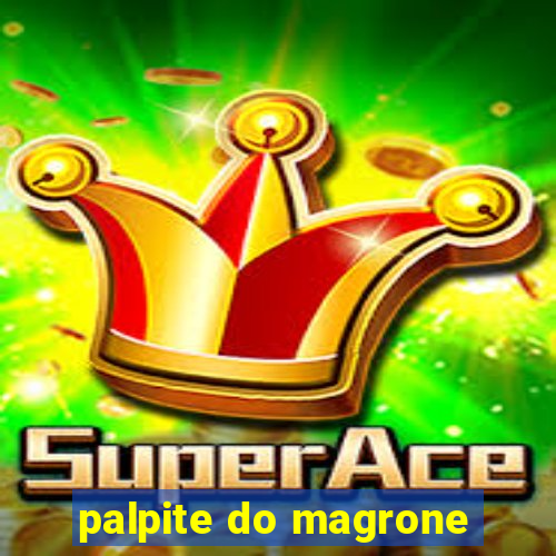 palpite do magrone