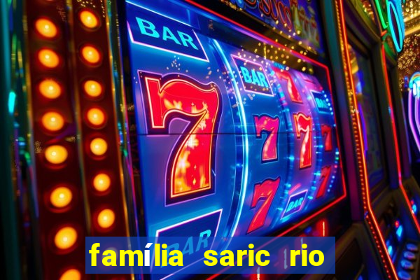 família saric rio de janeiro