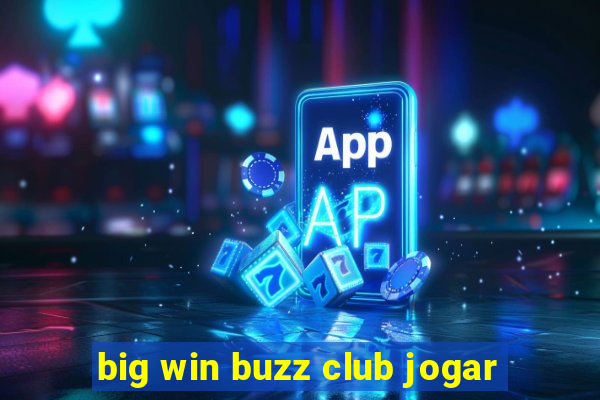 big win buzz club jogar