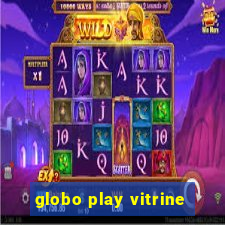 globo play vitrine