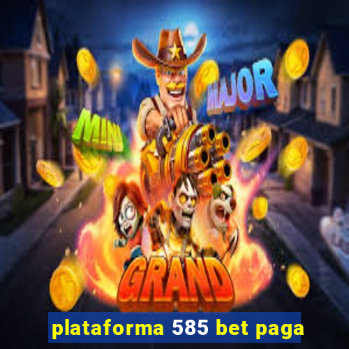 plataforma 585 bet paga