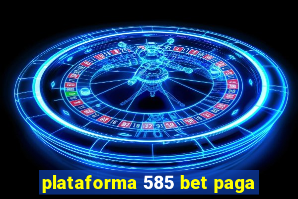 plataforma 585 bet paga