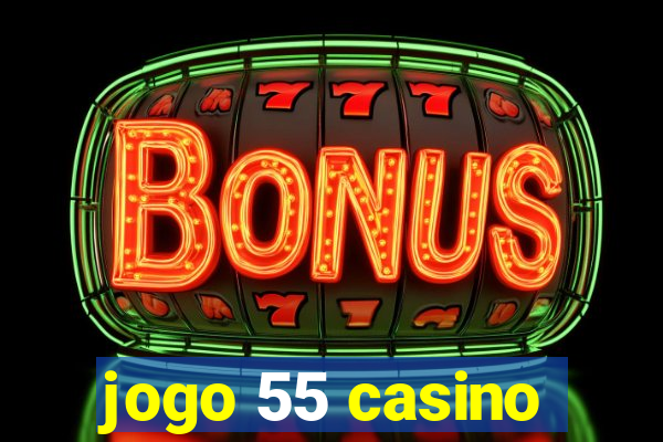 jogo 55 casino