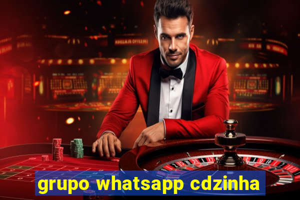 grupo whatsapp cdzinha