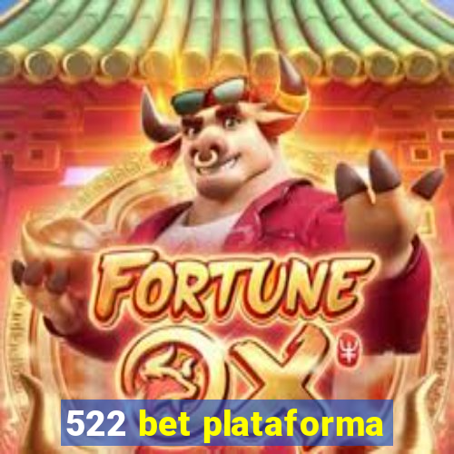 522 bet plataforma