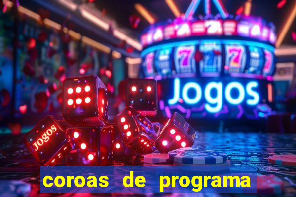 coroas de programa de porto alegre