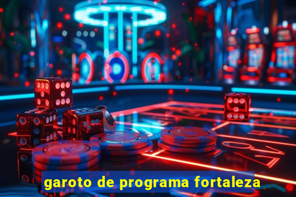 garoto de programa fortaleza