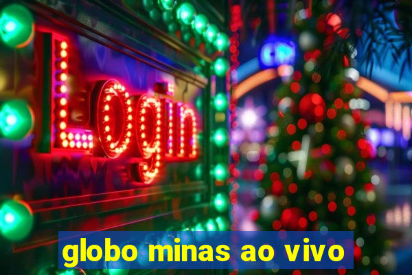 globo minas ao vivo