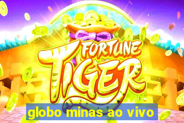 globo minas ao vivo