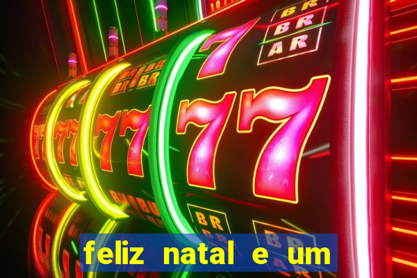 feliz natal e um próspero ano novo 2024 frases