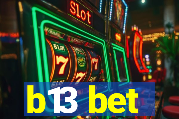 b13 bet