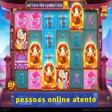 pessoas online atento