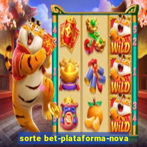 sorte bet-plataforma-nova