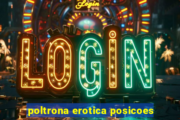 poltrona erotica posicoes