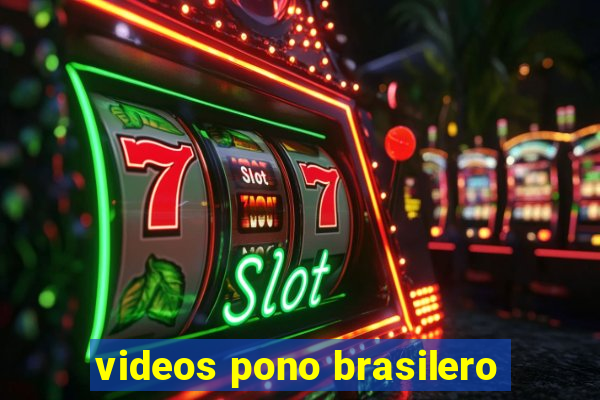 videos pono brasilero