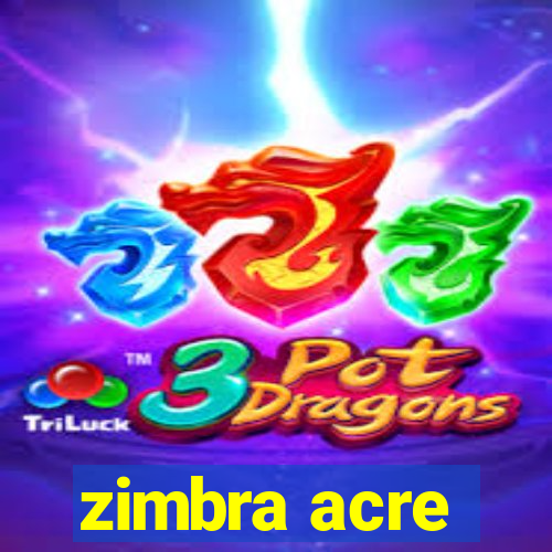 zimbra acre