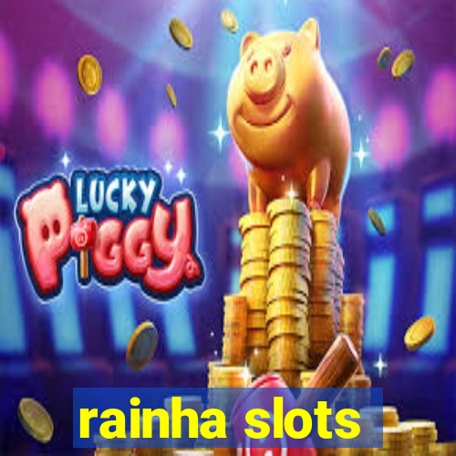 rainha slots